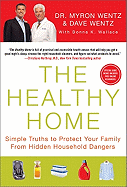 The Healthy Home: Simple Truths to Protect Your Fa