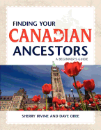 Finding Your Canadian Ancestors: A Beginner's Guide (Finding Your Ancestors)