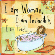 'I Am Woman, I Am Invincible, I Am Tired...'