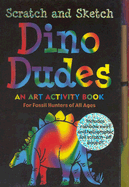Dino Dudes Scratch And Sketch: An Art Activity Book For Fossil Hunters of All Ages (Scratch & Sketch)