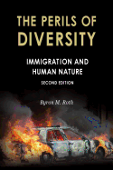 The Perils of Diversity: Immigration and Human Nature (Radix: A Series That Examines the Intersection of Culture, G)