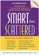 Smart but Scattered: The Revolutionary 'Executive Skills' Approach to Helping Kids Reach Their Potential