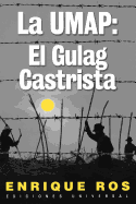 La Umap: El Gulag Castrista
