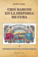 Cien barcos en la historia de Cuba o Historias de Cuba en cien barcos (Spanish Edition)