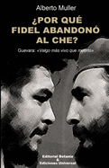 ├é┬┐POR QU├âΓÇ░ FIDEL ABANDON├âΓÇ£ AL CHE? Guevara: Valgo m├â┬ís vivo que muerto (Spanish Edition)
