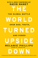'The World Turned Upside Down: The Global Battle Over God, Truth, and Power'