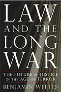 Law and the Long War: The Future of Justice in the Age of Terror