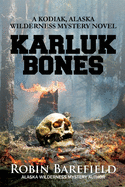 Karluk Bones: A Kodiak, Alaska Wilderness Mystery Novel
