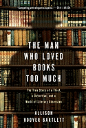 The Man Who Loved Books Too Much: The True Story