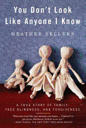 'You Don't Look Like Anyone I Know: A True Story of Family, Face Blindness, and Forgiveness'