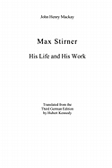 Max Stirner: His Life and His Work