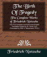 The Birth Of Tragedy: The Complete Works of Friedrich Nietzsche (New Edition)