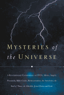 'Mysteries of the Universe: A Revolutionary Commentary on UFOs, Aliens, Angels, Pyramids, Bible Codes, Reincarnation, the Antichrist, the End of T'