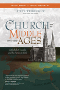The Church and the Middle Ages (1000├óΓé¼ΓÇ£1378): Cathedrals, Crusades, and the Papacy in Exile (Reclaiming Catholic History)