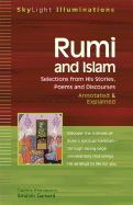 Rumi and Islam: Selections from His Stories, Poems, and Discourses--Annotated & Explained