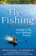 Fly Fishing├óΓé¼ΓÇóThe Sacred Art: Casting a Fly as Spiritual Practice (The Art of Spiritual Living)