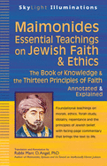 Maimonides├óΓé¼ΓÇóEssential Teachings on Jewish Faith & Ethics: The Book of Knowledge & the Thirteen Principles of Faith├óΓé¼ΓÇóAnnotated & Explained (SkyLight Illuminations)