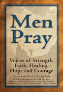 'Men Pray: Voices of Strength, Faith, Healing, Hope and Courage'
