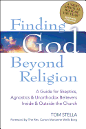 Finding God Beyond Religion: A Guide for Skeptics, Agnostics & Unorthodox Believers Inside & Outside the Church (Walking Together, Finding the Way)