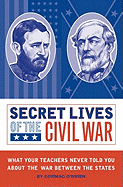 Secret Lives of the Civil War: What Your Teachers