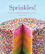Sprinkles!: Recipes and Ideas for Rainbowlicious