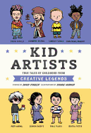 Kid Artists: True Tales of Childhood from Creativ