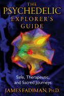 The Psychedelic Explorer's Guide: Safe, Therapeut