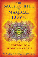 The Sacred Rite of Magical Love: A Ceremony of Wo