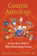 Cosmic Astrology: An East-West Guide to Your Inte