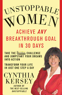 Unstoppable Women: Achieve Any Breakthrough Goal i