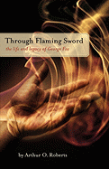Through Flaming Sword: The Life and Legacy of George Fox