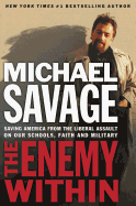 'The Enemy Within: Saving America from the Liberal Assault on Our Churches, Schools, and Military'