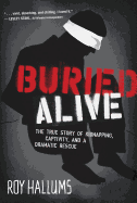 Buried Alive: The True Story of Kidnapping, Captivity, and a Dramatic Rescue (NelsonFree)