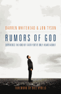 Rumors of God: Experience the Kind of Faith You├é┬┤ve Only Heard About