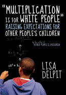 'Multiplication Is for White People': Raising Expectations for Other People├éΓÇÖs Children