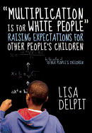 'Multiplication Is for White People': Raising Expectations for Other PeopleÂ’s Children