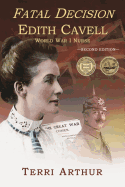 Fatal Decision: Edith Cavell, World War I Nurse (2nd edition)