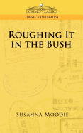 Roughing It in the Bush (Cosimo Classics Travel & Exploration)