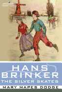 Hans Brinker or The Silver Skates