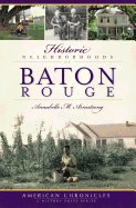 Historic Neighborhoods of Baton Rouge (American Chronicles)