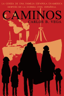 Caminos: La Odisea de Una Familia Espanola En America Despues de La Guerra Civil Espanola. (Spanish) (Spanish Edition)