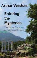 Entering the Mysteries: The Secret Traditions of Indigenous Europe