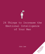 24 Things to Increase the Emotional Intelligence of Your Man (Good Things to Know)