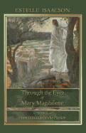 Through the Eyes of Mary Magdalene: Book II: From Initiation to the Passion (Volume 2)