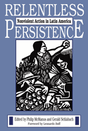 Relentless Persistence: Nonviolent Action in Latin America