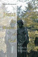 Jesus the Wisdom of God: An Ecological Theology