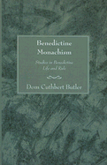 Benedictine Monachism, Second Edition: Studies in Benedictine Life and Rule