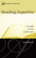 Reading Augustine: A Guide to the Confessions (Cascade Companions)