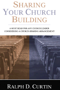 Sharing Your Church Building: A Must Read for any Church Leader Considering a Church-Sharing Arrangement