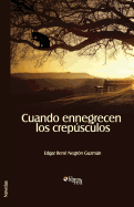 Cuando Ennegrecen Los Crepusculos (Spanish Edition)